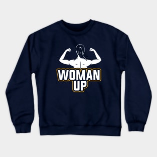 Woman Up, Feminist Crewneck Sweatshirt